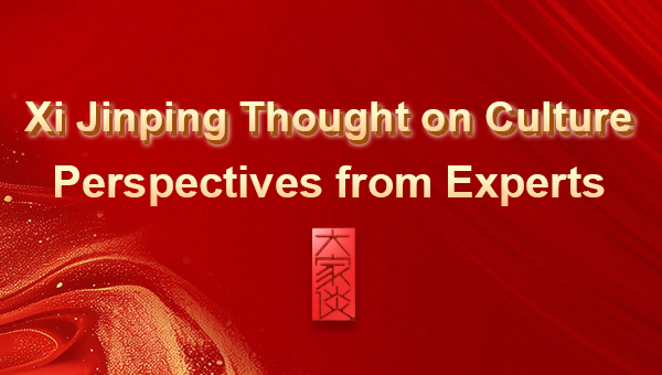 Xi Jinping Thought on Culture Perspectives from Experts